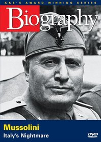 Biography - Mussolini: Italy's Nightmare