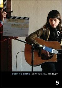 Burn to Shine, Vol. 5: Seattle, WA 01.27.07