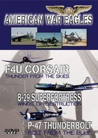 American War Eagles: Box Set (includes F4U Corsair, B-29 Superfortress and  P-47 Thunderbolt)