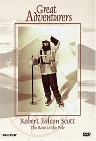 Great Adventurers: Robert Falcon Scott - The Race to the Pole
