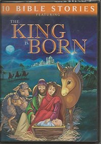 10 Bible Stories for the Whole Family - featuring: THE KING IS BORN