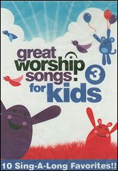 Great Worship Songs for Kids; Volume 3: 10 Sing-A-Long Favorites!! [DVD]