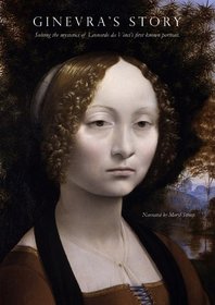 Ginevra's Story: Solving the mysteries of Leonardo da Vinci's first known portrait.