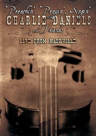Preachin', Prayin', Singin' With Charlie Daniels and Friends: Live From Nashville