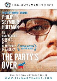 The Party's Over - An Uncensored Journey Into Democracy In America (Last Party 2000 edition)