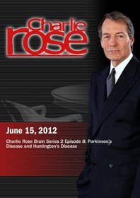 Charlie Rose - Charlie Rose Brain Series 2 Episode 8: Parkinson's Disease and Huntington's Disease (June 15, 2012)