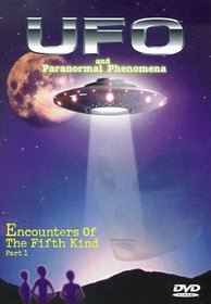UFO And Paranormal Phenomena: Encounters Of The Fifth Kind, Part 1