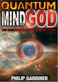Quantum Mind of God by Philip Gardiner