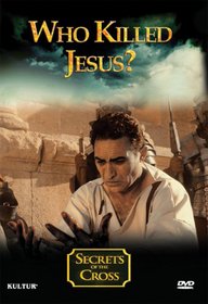 Who Killed Jesus? - Secrets of the Cross