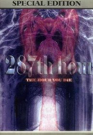 287th Hour: The Hour You Die