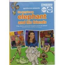 Gymboree Presents the Very Brave Elephant and His Friends