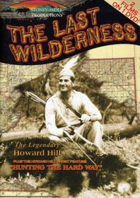 Last Wilderness & Hunting the Hard Way