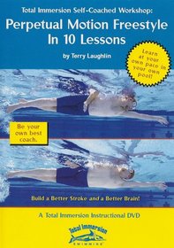 Total Immersion Swimming: Perpetual Motion Freestyle in Ten Lessons