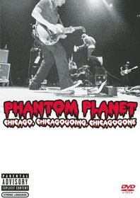 Phantom Planet: Chicago, Chicagogoing, Chicagogone