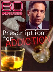 60 Minutes - Prescription for Addiction (December 9, 2007)