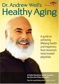 Dr. Andrew Weil's Healthy Aging