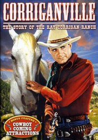 Corriganville - The Story of the Ray Corrigan Ranch