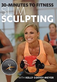30 Minutes to Fitness Slim Sculpting - Kelly Coffey-Meyer