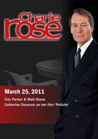 Charlie Rose - Trey Parker & Matt Stone / Catherine Deneuve (March 25, 2011)