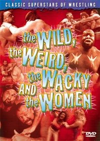 The Wild, the Weird, the Wacky and the Women