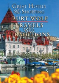 Burt Wolf: Great Hotels & Shopping