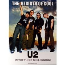 U2: The Rebirth of Cool - U2 in the Third Millenium