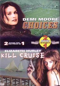 Choices and Kill Cruise