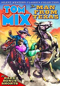 Tom Mix - Silent Western Classics Collection - The Man From Texas (Plus Bonus Shorts)