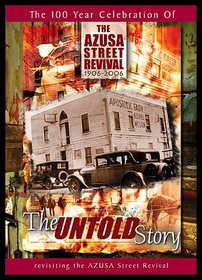 The Untold Story - Revisiting The Azusa Street Revival!