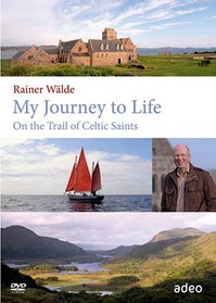 My Journey to Life: On the Trail of Celtic Saints