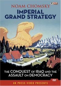 Imperial Grand Strategy: The Conquest of Iraq And the Assault on Democracy