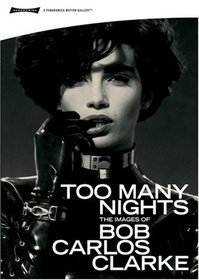 TOO MANY NIGHTS: The Images of Bob Carlos Clarke