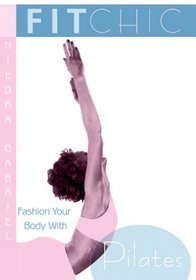 Fit Chic: Fashion Your Body with Pilates