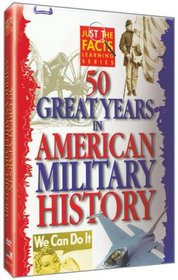 Just The Facts: 50 Great Years of American Military History