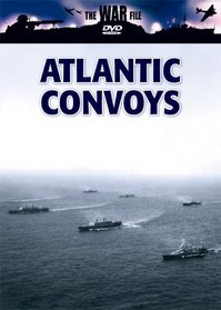 The War File: Atlantic Convoys