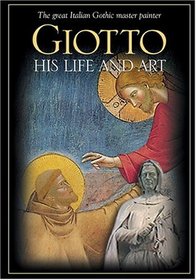 Giotto: His Life and Art