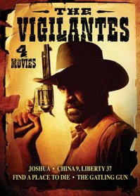 The Vigilantes: Joshua/China 9, Liberty 37/Find a Place to Die/The Gatling Gun