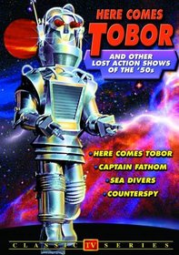 Here Comes Tobor And Other Lost Action Shows Of The 1950's (Sea Divers / Captain Fathom / Counterspy)