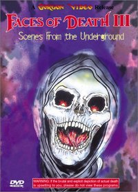 Faces of Death III: Scenes From the Underground