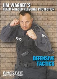 Defensive Tactics: Jim Wagner's Reality-Personal Protection