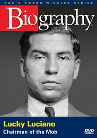 Biography - Lucky Luciano: Chairman of the Mob