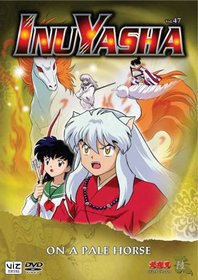 Inuyasha, Vol. 47 - On a Pale Horse