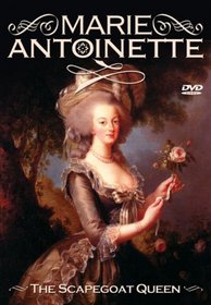 Marie Antoinette: Scapegoat Queen