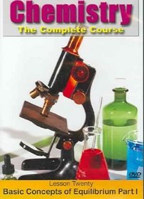 Chemistry - The Complete Course: Basic Concepts of Chemical Equilibrium 1
