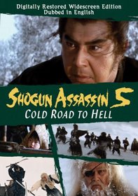 Shogun Assassin 5: Cold Road to Hell