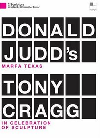 Two Sculptors: Donald Judd's Marfa Texas and Tony Cragg