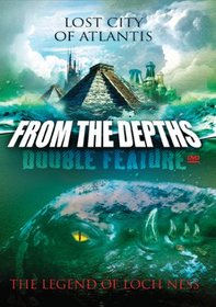 From the Depths Double Feature: Lost City of Atlantis/The Legend of Loch Ness