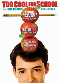 Too Cool for School - The John Hughes Collection (Ferris Bueller's Day Off - Bueller... Bueller... Edition / Pretty in Pink - Everything's Duckie Edition / Some Kind of Wonderful - Special Collector's Edition)