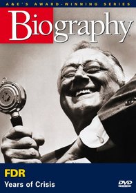 Biography: FDR - Years of Crisis