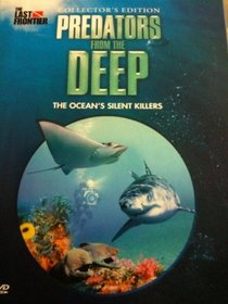 Predators From the Deep the Ocean's Silent Killers - Collector's Edition